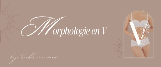 LA MORPHOLOGIE EN V par Sublime moi