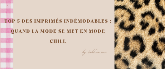 Top 5 des Imprimés Indémodables : Quand la Mode se Met en Mode Chill